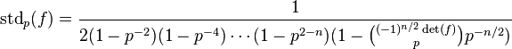 \operatorname{std}_p(f)= {1\over 2(1-p^{-2})(1-p^{-4})\cdots(1-p^{2-n}) (1-{(-1)^{n/2}\det(f)\choose p}p^{-n/2})} \quad