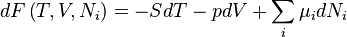 dF\left(T,V,N_{i}\right) = -SdT - pdV + \sum_{i} \mu_{i} dN_{i}