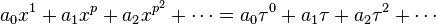 a_0x^1+a_1x^p+a_2x^{p^2}+\cdots = a_0\tau^0+a_1\tau+a_2\tau^2+\cdots \, 