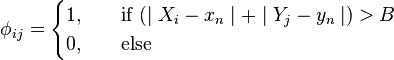 
\phi_{ij} =
\begin{cases}
1, & \mathrm{\quad if\;} ( \mid X_i - x_n \mid + \mid Y_j - y_n \mid ) > B \quad \\
0, & \mathrm{\quad else}
\end{cases}
