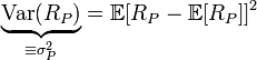  \underbrace{\text{Var}(R_P)}_{\equiv \sigma^{2}_{P}} = \mathbb{E}[R_P - \mathbb{E}[R_P]]^2  