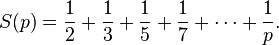 S(p) = \frac 1 2 + \frac 1 3 + \frac 1 5 + \frac 1 7 + \cdots + \frac 1 p.