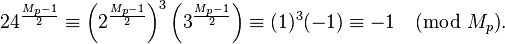 24^{\frac{M_p-1}{2}} \equiv \left(2^{\frac{M_p-1}{2}}\right)^3 \left(3^{\frac{M_p-1}{2}}\right) \equiv (1)^3(-1) \equiv -1 \pmod{M_p}.