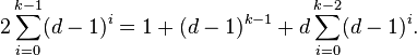 2\sum_{i=0}^{k-1}(d-1)^i=1+(d-1)^{k-1}+d\sum_{i=0}^{k-2}(d-1)^i.