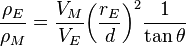 
\frac {\rho_E}{\rho_M} = \frac {V_M}{V_E} {\left( \frac {r_E}{d} \right)}^2 \frac {1}{\tan \theta}
