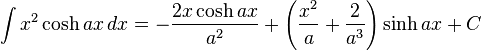 \int x^2 \cosh ax\,dx = -\frac{2x \cosh ax}{a^2} + \left(\frac{x^2}{a}+\frac{2}{a^3}\right) \sinh ax+C\,