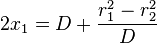 
2x_{1} = D + \frac{r_{1}^{2}  - r_{2}^{2}}{D}
