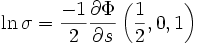 \ln \sigma = \frac{-1}{2} 
\frac {\partial \Phi} {\partial s} 
\left( \frac{1}{2}, 0, 1 \right)