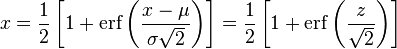 x = \frac12\left[1 + \operatorname{erf}\left( \frac{x-\mu}{\sigma\sqrt{2}}\right)\right] = \frac12\left[1 + \operatorname{erf}\left( \frac{z}{\sqrt{2}}\right)\right]