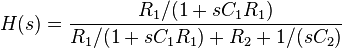  H(s) = \frac { R_1 / (1 + sC_1 R_1)  } {R_1 / (1 + sC_1 R_1) + R_2 + 1/(sC_2)} 