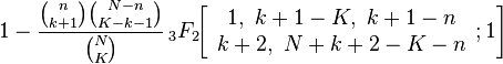 1-{{{n \choose {k+1}}{{N-n} \choose {K-k-1}}}\over {N \choose K}} \,_3F_2\!\!\left[\begin{array}{c}1,\ k+1-K,\ k+1-n \\ k+2,\ N+k+2-K-n\end{array};1\right]