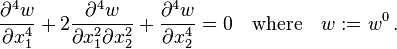 
   \frac{\partial^4 w}{\partial x_1^4} + 2 \frac{\partial^4 w}{\partial x_1^2 \partial x_2^2} + \frac{\partial^4 w}{\partial x_2^4} = 0 \quad \text{where} \quad w := w^0\,.
 