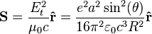  \mathbf{S} = {{E_t^2 \over \mu_0 c}}\mathbf{\hat{r}} = {{e^2 a^2 \sin^2(\theta)} \over {16 \pi^2 \varepsilon_0 c^3 R^2}} \mathbf{\hat{r}} 