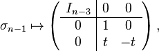 \sigma_{n-1} \mapsto \left( \begin{array}{c|cc} I_{n-3} & 0 & 0 \\ \hline 0 & 1 & 0 \\ 0 & t & -t \end{array} \right),