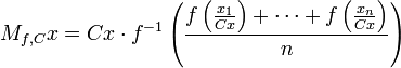 M_{f,C} x = C x \cdot f^{-1}\left( \frac{f\left(\frac{x_1}{C x}\right) + \cdots + f\left(\frac{x_n}{C x}\right)}{n} \right)