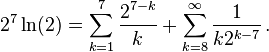 2^7\ln(2) =\sum_{k=1}^{7}\frac{2^{7-k}}{k}+\sum_{k=8}^{\infty}\frac{1}{k2^{k-7}}\, .