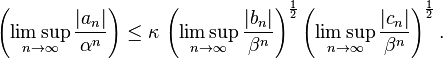  \left( \limsup_{n \to \infty} \frac{|a_n|}{\alpha^n} \right) \leq \kappa \, \left( \limsup_{n \to \infty} \frac{|b_n|}{\beta^n} \right)^{\frac{1}{2}}  \left( \limsup_{n \to \infty} \frac{|c_n|}{\beta^n} \right)^{\frac{1}{2}}.