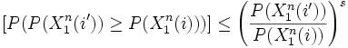  \left [ P(P(X_1^n(i')) \geq P(X_1^n(i))) \right ] \leq \left ( \frac{P(X_1^n(i'))}{P(X_1^n(i))} \right ) ^s \, 
