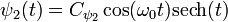 \psi_2(t)=C_{\psi_2}\cos(\omega_0 t){\rm sech}(t)