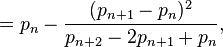 =p_n-\frac{(p_{n+1}-p_n)^2}{p_{n+2}-2p_{n+1}+p_n},