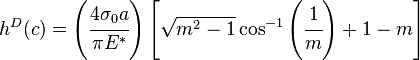 
   h^D(c) = \left(\cfrac{4\sigma_0 a}{\pi E^*}\right)\left[\sqrt{m^2-1}\cos^{-1}\left(\cfrac{1}{m}\right) + 1-m\right]
 