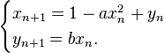 \begin{cases}x_{n+1} = 1-a x_n^2 + y_n\\y_{n+1} = b x_n.\end{cases}