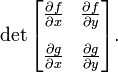  \det \begin{bmatrix}
\frac{\partial f}{\partial x} & \frac{\partial f}{\partial y}  \\[10pt]
\frac{\partial g}{\partial x} & \frac{\partial g}{\partial y}  
\end{bmatrix}.