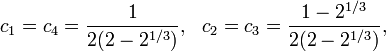 
c_1 = c_4 = \frac{1}{2(2-2^{1/3})},\ \ c_2=c_3=\frac{1-2^{1/3}}{2(2-2^{1/3})},
