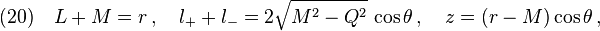 (20)\quad L+M=r\,,\quad l_+ + l_- =2\sqrt{M^2-Q^2}\,\cos\theta\,,\quad z=(r-M)\cos\theta\,,