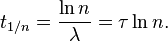 t_{1/n} = \frac{\ln n}{\lambda} = \tau \ln n. 