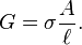 G= \sigma \frac{A}{\ell}.