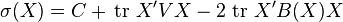 \sigma(X)=C+\,\operatorname{tr}\, X'VX - 2 \,\operatorname{tr}\, X'B(X)X
