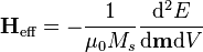 \mathbf{H}_\mathrm{eff} = - \frac{1}{\mu_0 M_s} \frac{\mathrm{d}^2 E}{\mathrm{d}\mathbf{m}\mathrm{d}V}