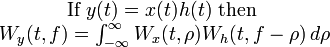 \begin{matrix}\text{If } y(t)=x(t)h(t)\text{ then } \\ W_y(t,f)=\int_{-\infty}^\infty W_x(t,\rho)W_h(t,f-\rho)\,d\rho \end{matrix}