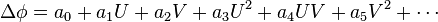 \Delta \phi = a_0 + a_1 U + a_2 V + a_3 U^2 + a_4 UV + a_5 V^2 + \cdots 