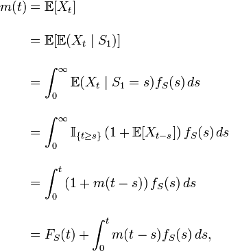 
\begin{align}
m(t) & {} = \mathbb{E}[X_t] \\[12pt]
& {} = \mathbb{E}[\mathbb{E}(X_t \mid S_1)] \\[12pt]
& {} =  \int_0^\infty \mathbb{E}(X_t \mid S_1=s) f_S(s)\, ds \\[12pt]
& {} = \int_0^\infty \mathbb{I}_{\{t \geq s\}} \left( 1 + \mathbb{E}[X_{t-s}] \right) f_S(s)\, ds \\[12pt]
& {} = \int_0^t \left( 1 + m(t-s) \right) f_S(s)\, ds \\[12pt]
& {} =  F_S(t) + \int_0^t  m(t-s) f_S(s)\, ds,
\end{align}