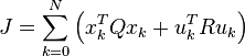 J = \sum\limits_{k=0}^{N} \left( x_k^T Q x_k + u_k^T R u_k \right)