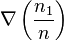 \nabla \left(\frac{n_1}{n}\right)