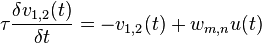 \tau \frac{\delta v_{1,2}(t)}{\delta t} = -v_{1,2}(t) + w_{m,n}u(t) 