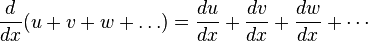 \frac{d}{dx}(u + v + w + \dots)=\frac{du}{dx}+\frac{dv}{dx}+\frac{dw}{dx}+\cdots