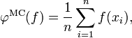 \varphi^{\mathop{\rm MC}}(f)=\frac 1n \sum_{i=1}^nf(x_i),