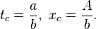 t_c = \frac{a}{b}, \ x_c = \frac{A}{b}.