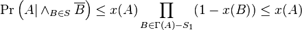  \Pr\left(A|\wedge_{B\in S} \overline{B}\right) \leq x(A)\prod\limits_{B\in \Gamma(A)-S_{1}}(1-x(B)) \leq x(A)  