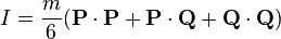 I=\frac{m}{6}(\mathbf{P}\cdot\mathbf{P}+\mathbf{P}\cdot\mathbf{Q}+\mathbf{Q}\cdot\mathbf{Q})