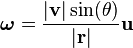 \boldsymbol\omega=\frac{|\bold v|\sin(\theta)}{|\bold r|}\bold u