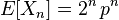 E[X_n]=2^n\,p^n