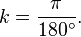 k = \frac{\pi}{\textstyle 180^\circ}.