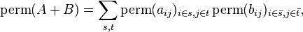 \operatorname{perm}(A + B) = \sum_{s,t} \operatorname{perm} (a_{ij})_{i \in s, j \in t} \operatorname{perm} (b_{ij})_{i \in \bar{s}, j \in \bar{t}},