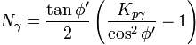  N_\gamma = \frac{ \tan \phi ' }{2} \left( \frac{ K_{p \gamma} }{ \cos ^2 \phi ' } - 1 \right) 