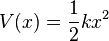 V(x) = \frac{1}{2} k x^2